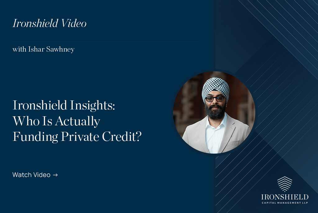 Ironshield Insights | Who Is Actually Funding Private Credit? With Ishar Sawhney